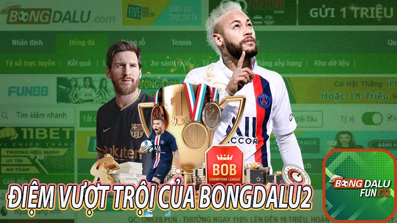 Những ưu điểm vượt trội của BongDaLu