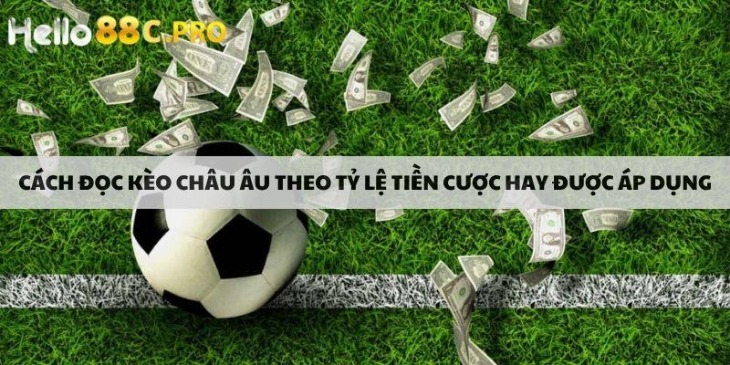 Cách đọc kèo châu Âu theo tỷ lệ tiền cược hay được áp dụng